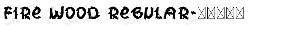Fire Wood Regular字体转换